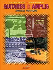 Entretenir et dépanner ; guitare et amplis ; manuel pratique - Couverture - Format classique