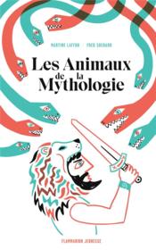 Les animaux de la mythologie  - Martine Laffon - Fred Sochard 