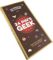 Calendrier de l'Avent : 24 pin's geek ; pin's pop inédits et collector - Couverture - Format classique