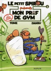Le Petit Spirou présente T.1 ; mon prof de gym  - Janry - Tome 