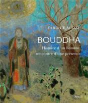 Vente  Bouddha : histoire d'un homme, rencontre d'un présence  - Fabrice Midal 