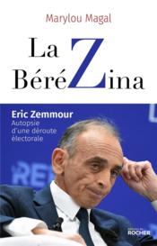 La bérézina : Eric Zemmour : autopsie d'une déroute électorale - Couverture - Format classique