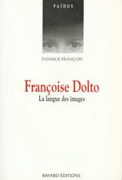Françoise Dolto ; la langue des iamges - Intérieur - Format classique