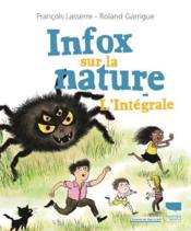 Infox sur la nature ; l'intégrale  - Roland Garrigue - François Lasserre 