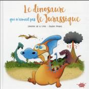 Le dinosaure qui n'aimait pas le Jurassique  - Pauline Roland - Séverine de LA CROIX 