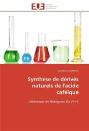 Synthese de derives naturels de l'acide cafeique - Couverture - Format classique