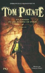 Tom Patate t.3 ; eilandihis ou les monnes en furie  - Emmanuelle Maisonneuve - Francois Gomes 