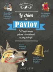 Le chien de Pavlov ; 50 expériences qui ont révolutionné la psychologie - Couverture - Format classique