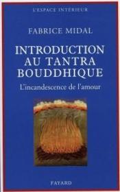 Vente  Petite introduction au tantra bouddhique ; l'incandescence de l'amour  - Midal F - Fabrice Midal 