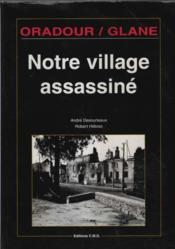 Notre Village Assassine (Oradour-Sur-Glane) - Couverture - Format classique