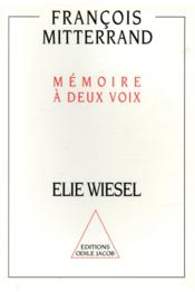 Mémoire à deux voix  - François Mitterrand - Elie Wiesel 
