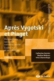 Après Vygotski et Piaget ; perspectives sociale et constructiviste ; école russe et occidentale (3e édition) - Couverture - Format classique