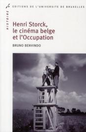 Henri Storck, le cinéma belge et l'Occupation  - Bruno Benvindo 