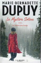 Le mystère Soline t.2 ; le vallon des loups  - Marie-Bernadette Dupuy 