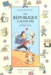 A PETITS PAS ; la R?publique ? petits pas  - Jacques Azam - Michel François 