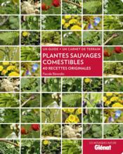 Plantes sauvages comestibles ; 40 recettes originales  - Pascale Bérendès 