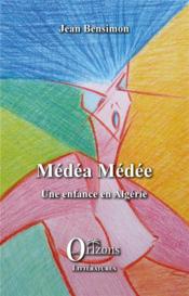 Médéa Médée, une enfance en Algérie - Couverture - Format classique