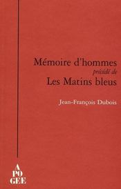Mémoires d'hommes ; les matins bleus - Intérieur - Format classique
