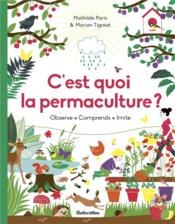 C'est quoi la permaculture ? observe, comprends, imite - Couverture - Format classique