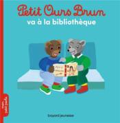 Vente  Petit Ours Brun va à la bibliothèque  - Marie Aubinais - Danièle Bour - Laura Bour 