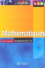 Mathematiques, bts industriels groupements b, c, d, livre de l'eleve, ed. 2006 - Intérieur - Format classique