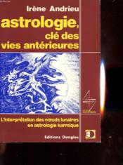Astrologie Cle Des Vies Anterieures Irene Andrieu Acheter Occasion 21 12 1999 Astrologie Cle Des Vies Anterieures Irene Andrieu Acheter Occasion 21 12 1999