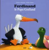 Ferdinand le papa goéland  - Frédéric Multier - Orianne Lallemand 