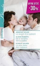 Vente  Le secret d'un patient ; de si tendres retrouvailles ; le plus beau des cadeaux  - Collectif - Jennifer Taylor - Scarlet Wilson - Alison Roberts 