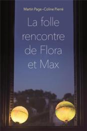 La folle rencontre de Flora et Max - Couverture - Format classique