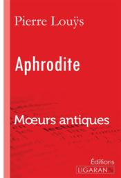Aphrodite - moeurs antiques - Couverture - Format classique