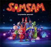 SamSam ; le premier pouvoir ; le grand album du film  - Serge Bloch 