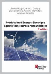 Vente  Production d'énergie électrique à partir des sources renouvelables (2e édition)  - Benoît Robyns 