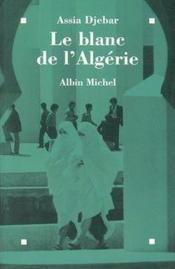 Le blanc de l'Algérie - Couverture - Format classique
