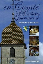 LE BONHEUR GOURMAND ; en Comté ; produits et recettes  - Chloe Chamouton 