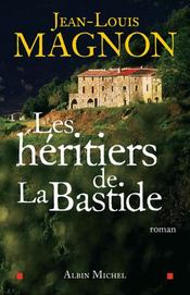 Les héritiers de la bastide  - Jean-Louis Magnon 