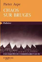 Chaos sur Bruges  - Pieter Aspe 