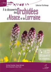 À la découverte des orchidées d'Alsace et de Lorraine - Couverture - Format classique