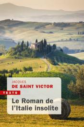 Le roman de l'Italie insolite  - Jacques De Saint Victor 