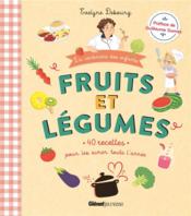 Vente  Fruits et légumes : 40 recettes pour les aimer toute l'année  - Anna Lubinski 