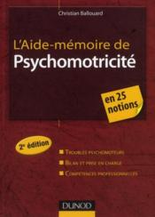 L'aide-mémoire de psychomotricité (2e édition)  - Christian Ballouard 