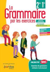 LA GRAMMAIRE PAR LES EXERCICES ; 2de/1re ; cahier d'exercices élève (édition 2020)  - Collectif 
