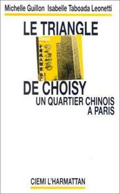 Le triangle de Choisy ; un quartier chinois à Paris - Intérieur - Format classique