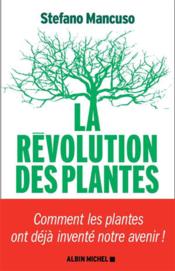 La révolution des plantes ; comment les plantes ont déjà inventé notre avenir !  - Stefano Mancuso 
