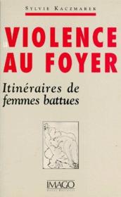 La violence au foyer ; itinéraires de femmes battues - Couverture - Format classique