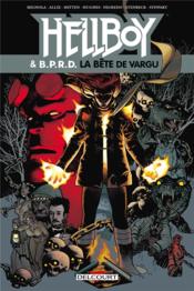 Hellboy & B.P.R.D. t.6 ; la bête de Vargu  - Mike Mignola - Christopher Mitten - Adam Hughes - Duncan Fegredo - Scott Allie 