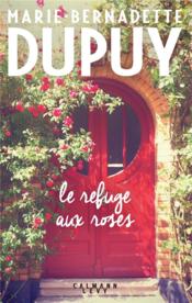 Vente  Le refuge aux roses  - Marie-Bernadette Dupuy 