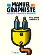Un manuel du graphiste : avec plus de 60 invité.e.s du monde entier  - Fanny Laffitte 