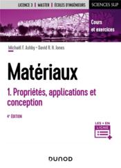 Matériaux t.1 ; propriétés, applications et conception (4e édition)  - David R. H. Jones - Michael F. Ashby 