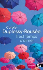 Il est temps d'aimer  - Carole Duplessy-Rousée 