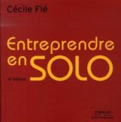 Entreprendre en solo (4e édition)  - Cécile Flé - Fle C. 